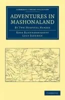 Adventures in Mashonaland - Blennerhassett, Rose a Sleeman, Lucy