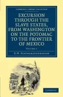Excursion through the Slave States, from Washington on the Potomac to the Frontier of Mexico - Featherstonhaugh, George William