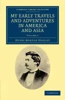 My Early Travels and Adventures in America and Asia - Stanley, Henry Morton