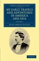 My Early Travels and Adventures in America and Asia - Stanley, Henry Morton