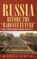 Russia Before The 'Radiant Future' - Confino, Michael