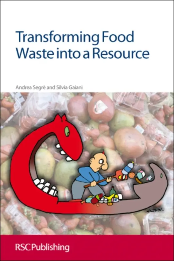 Transforming Food Waste into a Resource - Segre, Andrea (University of Bologna, Italy) a Gaiani, Silvia (Universita di Bologna, Italy)