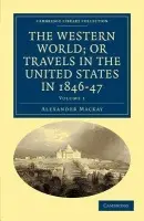 Western World; or, Travels in the United States in 1846-47 - Mackay, Alexander