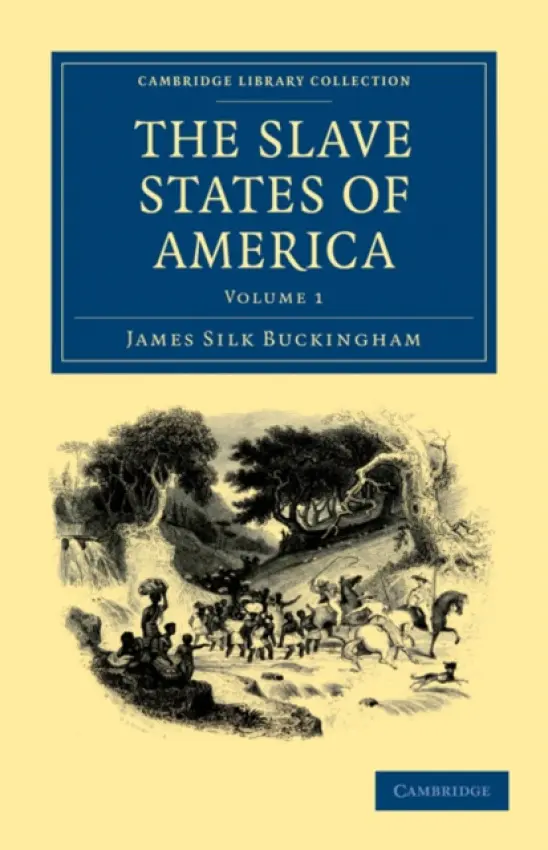 Slave States of America - Buckingham, James Silk