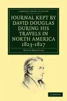 Journal Kept by David Douglas during his Travels in North America 1823-1827 - Douglas, David