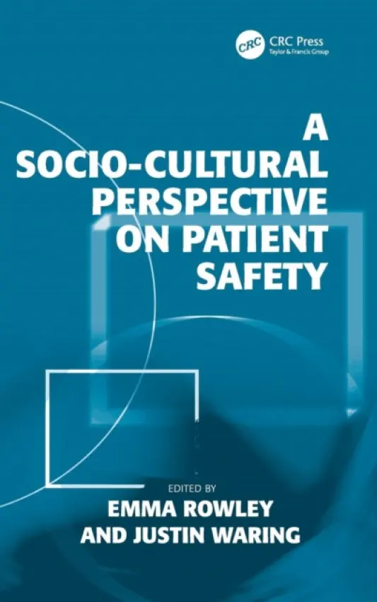 Socio-cultural Perspective on Patient Safety - Waring, Justin