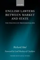 English Lawyers between Market and State - Abel, Richard L
