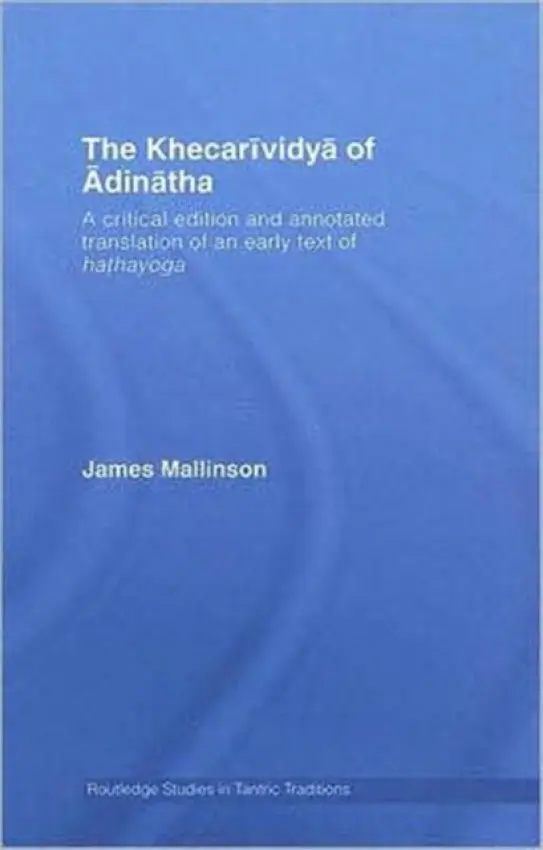 Khecarividya of Adinatha - Mallinson, James (Clay Sanskrit Library, UK)