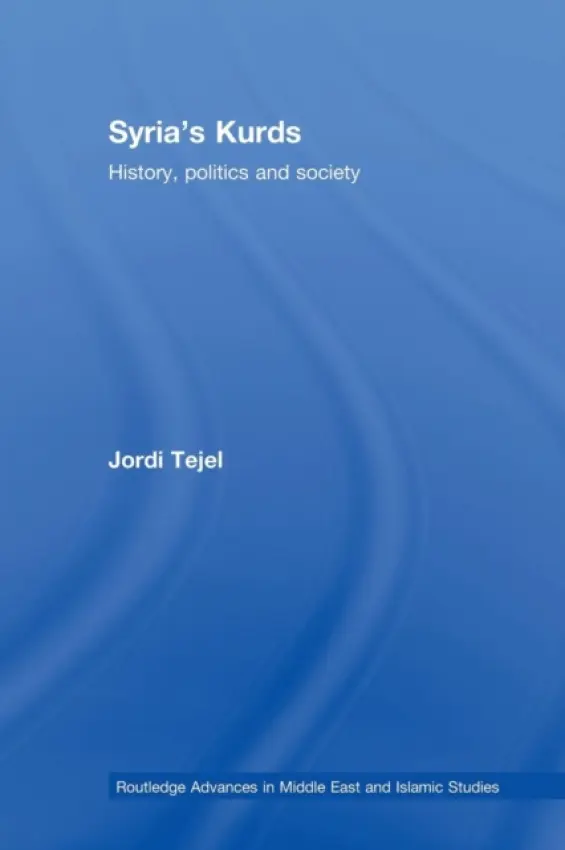 Syria's Kurds - Tejel, Jordi (University of Fribourg, Switzerland)