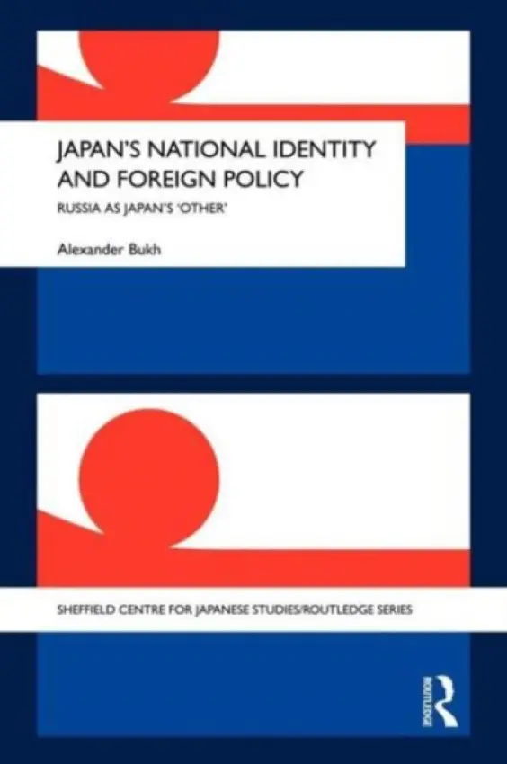 Japan's National Identity and Foreign Policy - Bukh, Alexander (Tsukuba University, Japan)