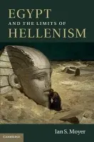 Egypt and the Limits of Hellenism - Moyer, Ian S. (Assistant Professor, University of Michigan, Ann Arbor)