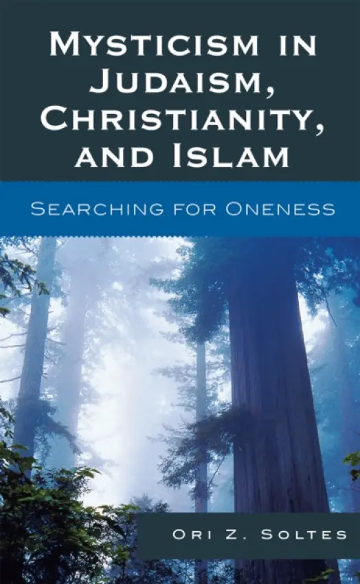 Mysticism in Judaism, Christianity, and Islam - Soltes, Ori Z.