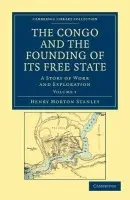 Congo and the Founding of its Free State - Stanley, Henry Morton