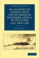 Account of Travels into the Interior of Southern Africa, in the years 1797 and 1798 - Barrow, John