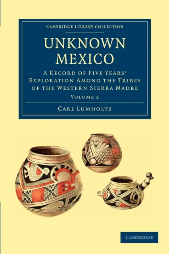 Unknown Mexico - Lumholtz, Carl
