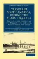 Travels in South America, during the Years, 1819-20-21 - Caldcleugh, Alexander