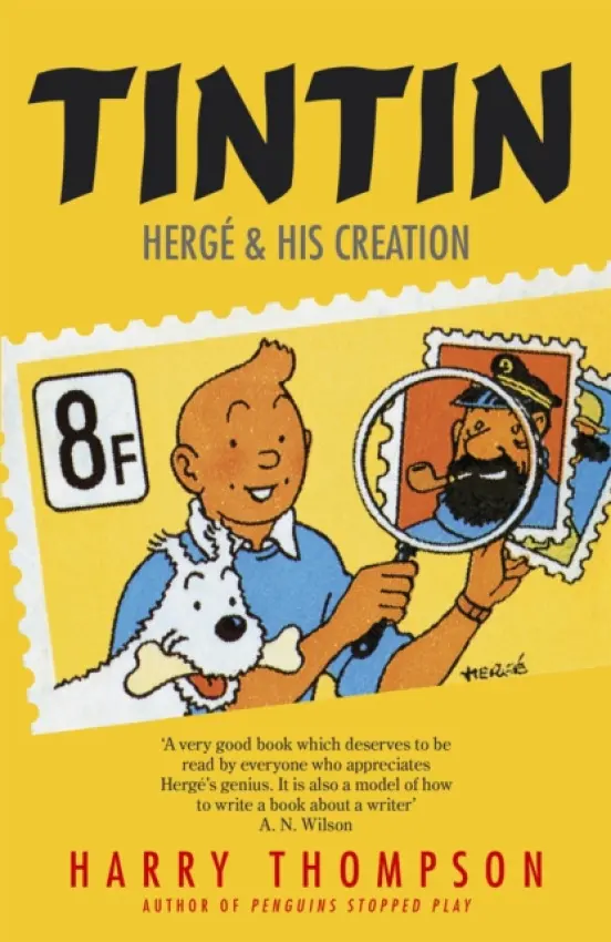 Tintin: HergÃ© and His Creation - Harry Thompson
