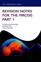Revision Notes for the MRCOG Part 1 - Anantharachagan, Arisudhan (Specialist Registrar Obstetrics and Gynaecology, London Deanery, UK) a Sarris, Ippokratis (Clinical Research Fellow and Honorary Registrar, Nuffield Department of Obstetrics and Gynaecology, University of Oxford, John Radcliffe H
