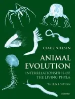 Animal Evolution - Nielsen, Claus (Professor Emeritus, Natural History Museum of Denmark, University of Copenhagen)