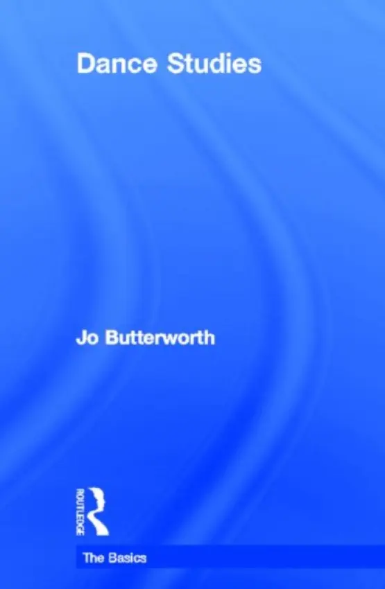 Dance Studies: The Basics - Butterworth, Jo (University of Malta, Malta)