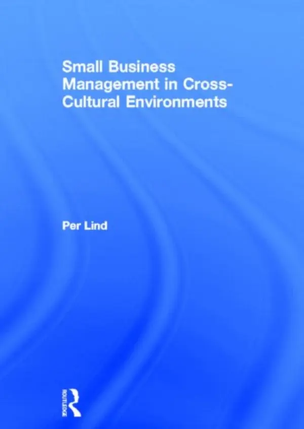Small Business Management in Cross-Cultural Environments - Lind, Per (Gotland University, Sweden)