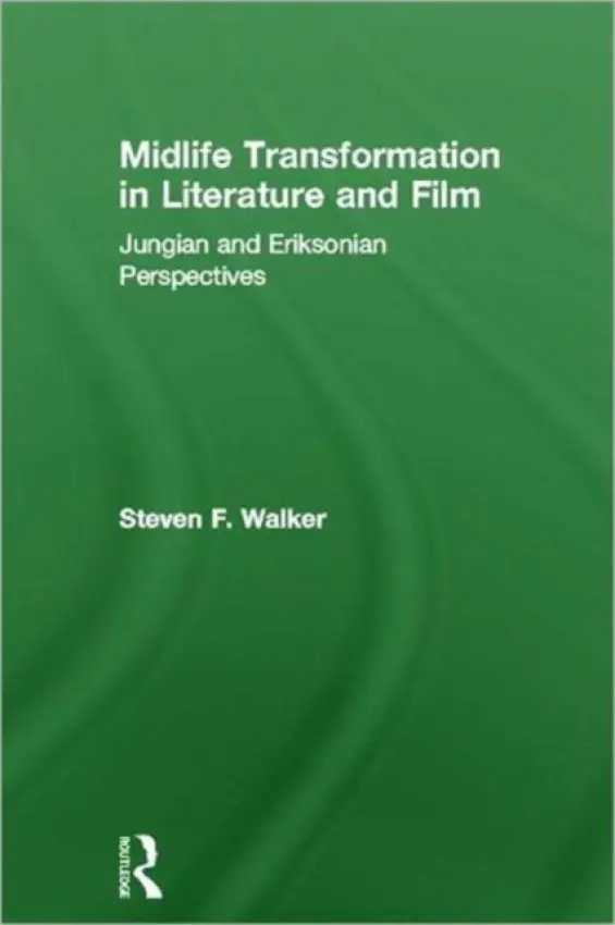 Midlife Transformation in Literature and Film - Walker, Steven F. (Rutgers, The State University of New Jersey, USA)