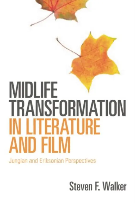 Midlife Transformation in Literature and Film - Walker, Steven F. (Rutgers, The State University of New Jersey, USA)