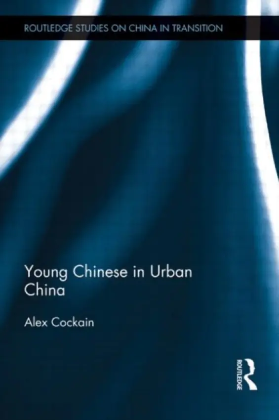 Young Chinese in Urban China - Cockain, Alex (Tsinghua University, Beijing, China)