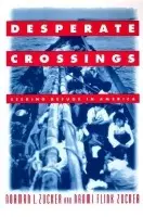Desperate Crossings - Zucker, Norman L. a Zucker, Naomi Flint