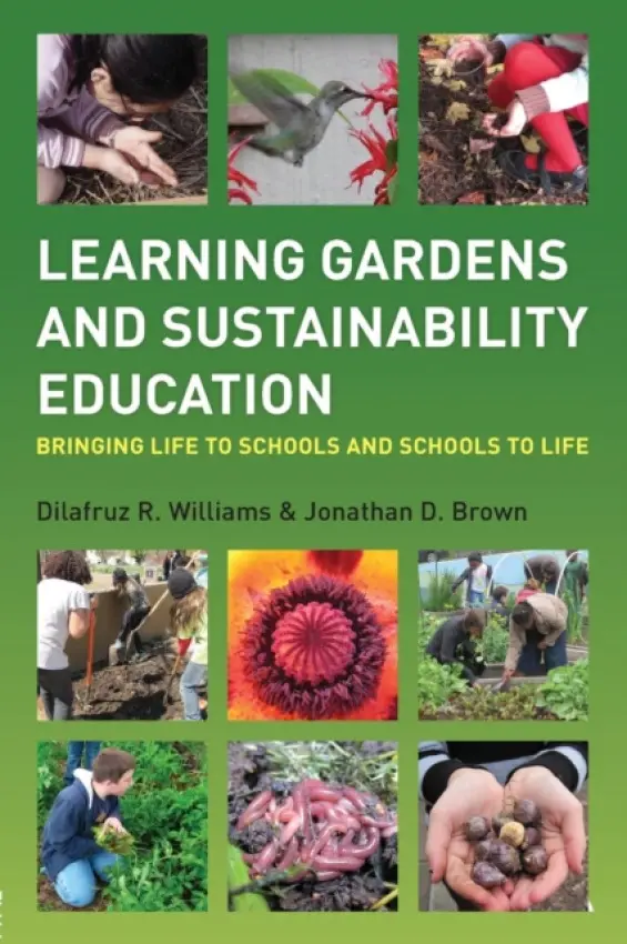 Learning Gardens and Sustainability Education - Williams, Dilafruz (Portland State University, USA) a Brown, Jonathan (Portland State University, USA)
