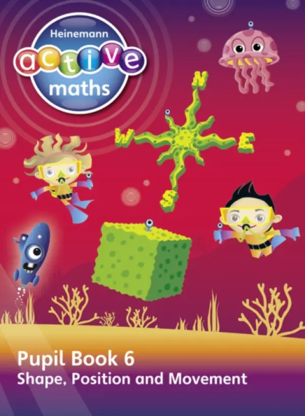 Heinemann Active Maths - Second Level - Beyond Number - Pupil Book 6 - Shape, Position and Movement - Keith, Lynda a Mills, Steve a Koll, Hilary
