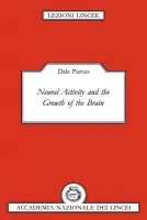 Neural Activity and the Growth of the Brain - Purves, Dale