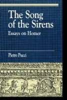 Song of the Sirens and Other Essays - Pucci, Pietro