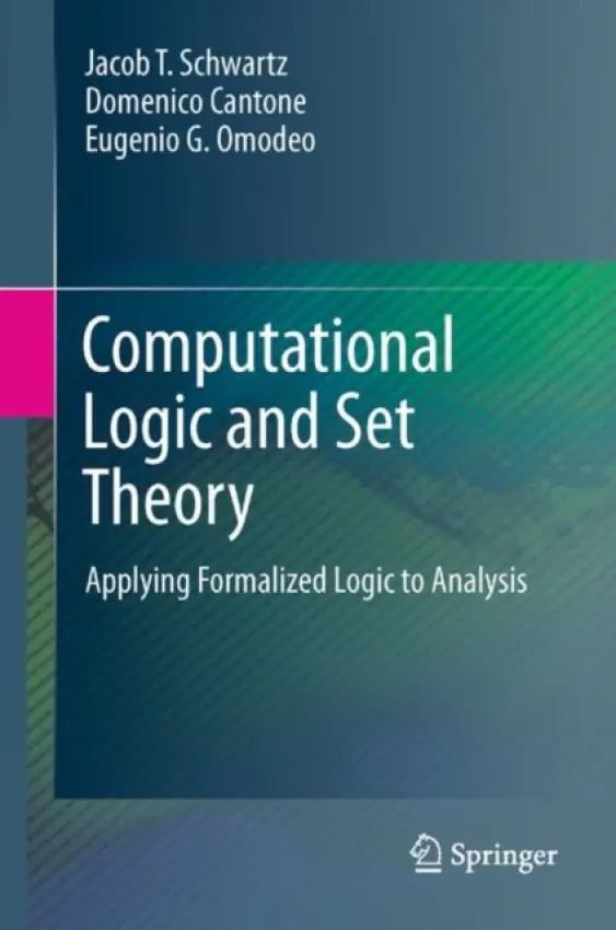 Computational Logic and Set Theory - Schwartz, Jacob T. a Cantone, Domenico a Omodeo, Eugenio G.