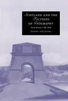 Scotland and the Fictions of Geography - Fielding, Penny (University of Edinburgh)