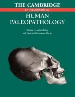 Cambridge Encyclopedia of Human Paleopathology - Aufderheide, Arthur C. (University of Minnesota, Duluth) a Rodriguez-Martin, Conrado (Instituto Canario de Paleopatologia y Bioantropologia)