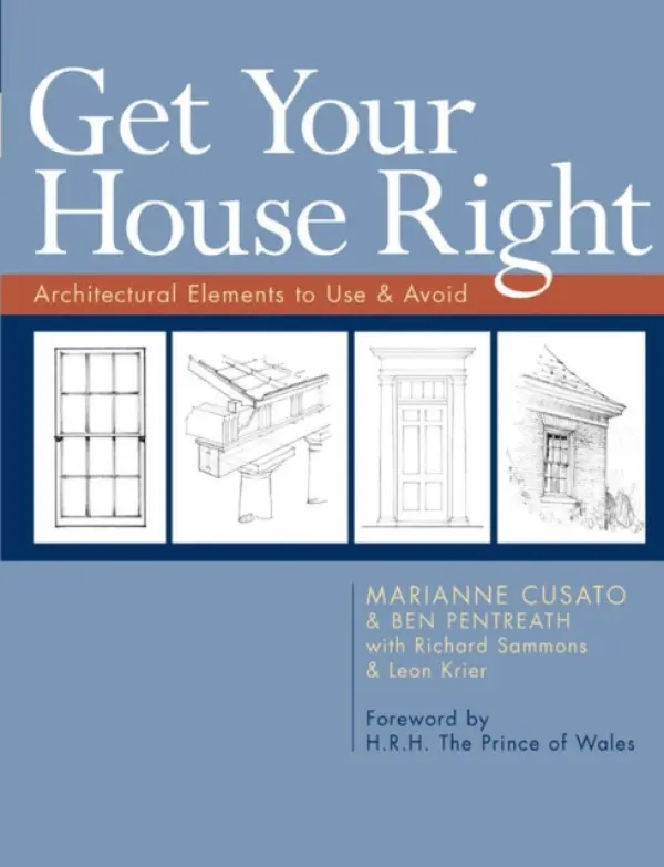 Get Your House Right - Léon Krier, Ben Pentreath, Richard Sammons, Marianne Cusato