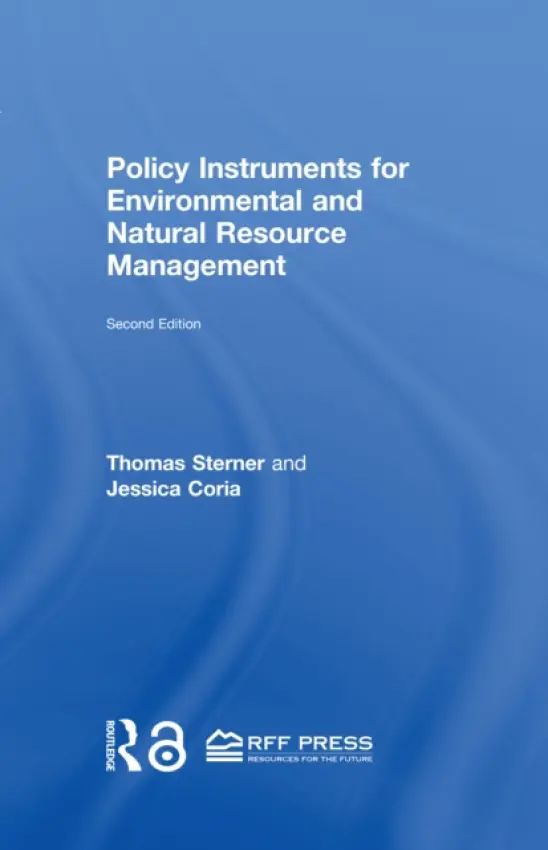 Policy Instruments for Environmental and Natural Resource Management - Sterner, Thomas (University of Gothenburg, Sweden) a Coria, Jessica (University of Gothenburg, Sweden)