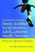 Survival Guide for Newly Qualified Social Workers in Adult and Mental Health Services - Parker, Joanne a Galpin, Diane a Bigmore, Jenny