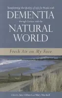 Transforming the Quality of Life for People with Dementia through Contact with the Natural World