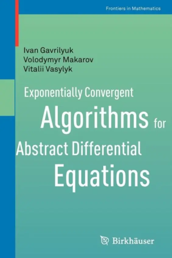Exponentially Convergent Algorithms for Abstract Differential Equations - Gavrilyuk, Ivan a Makarov, Volodymyr a Vasylyk, Vitalii