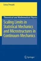 Scaling Limits in Statistical Mechanics and Microstructures in Continuum Mechanics - Presutti, Errico