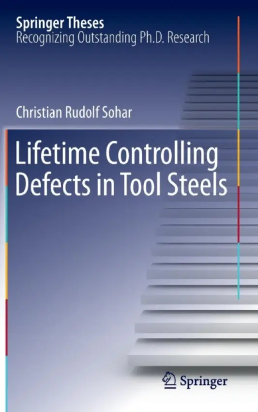 Lifetime Controlling Defects in Tool Steels - Sohar, Christian Rudolf