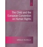 Child and the European Convention on Human Rights - Kilkelly, Ursula