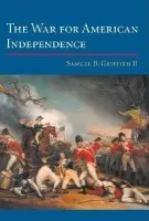 War for American Independence - Griffith, Samuel B.