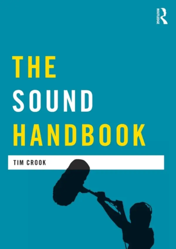 Sound Handbook - Crook, Tim (Goldsmiths College, University of London, UK)