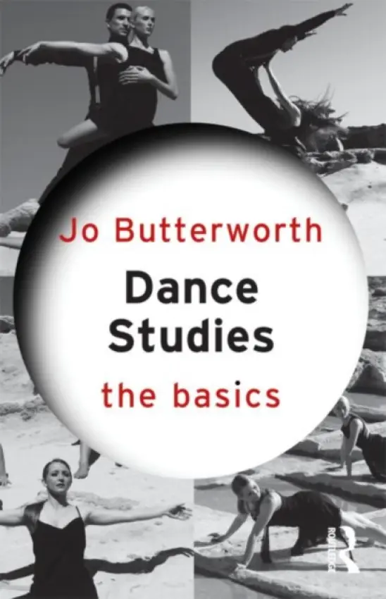 Dance Studies: The Basics - Butterworth, Jo (University of Malta, Malta)