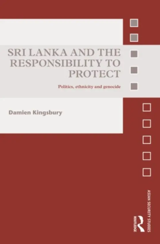 Sri Lanka and the Responsibility to Protect - Kingsbury, Damien (Deakin University, Melbourne, Australia)