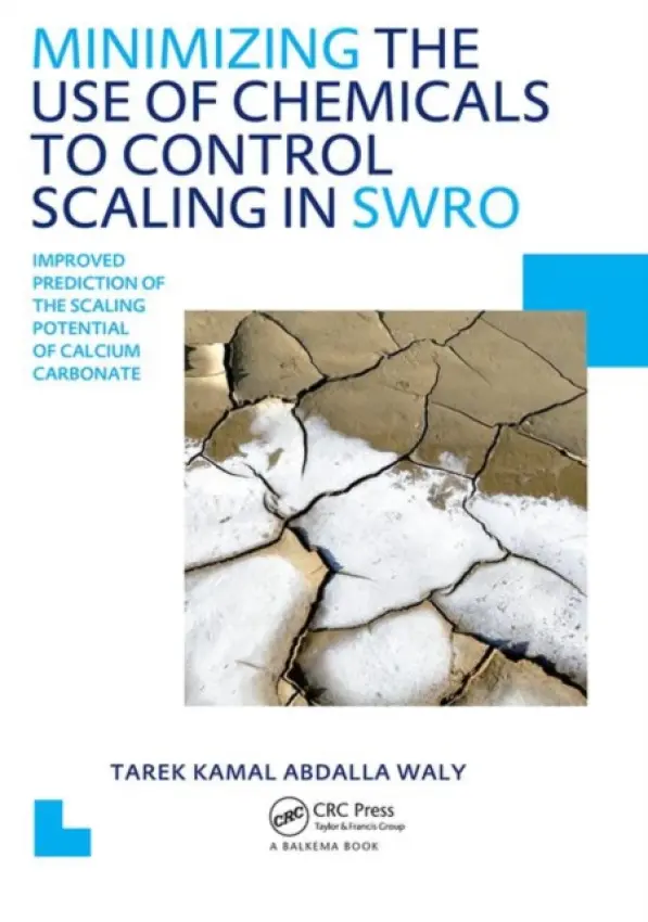 Minimizing the Use of Chemicals to Control Scaling in Sea Water Reverse Osmosis: Improved Prediction of the Scaling Potential of Calcium Carbonate - Waly, Tarek Kamal Abdalla (UNESCO-IHE Institute for Water Education, Delft, The Netherlands)