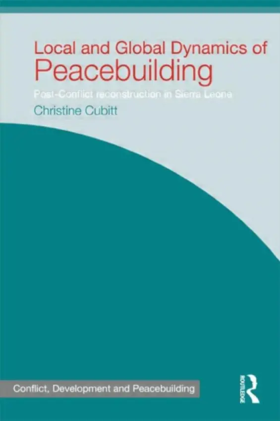 Local and Global Dynamics of Peacebuilding - Cubitt, Christine (University of Bradford, UK)
